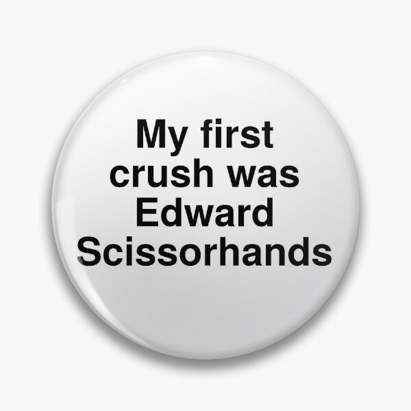 Item preview, My First Crush Was Edward Scissorhands designed and sold by peachymayhem.