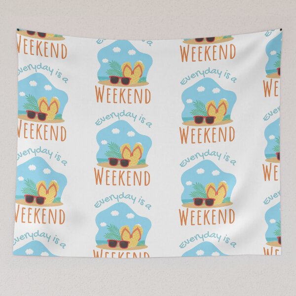 Item preview, Everyday Is A Weekend designed and sold by SweetAndSpice.