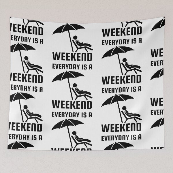 Item preview, Everyday Is A Weekend designed and sold by SweetAndSpice.