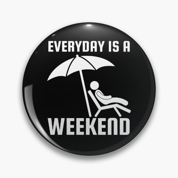 Item preview, Everyday Is A Weekend designed and sold by SweetAndSpice.
