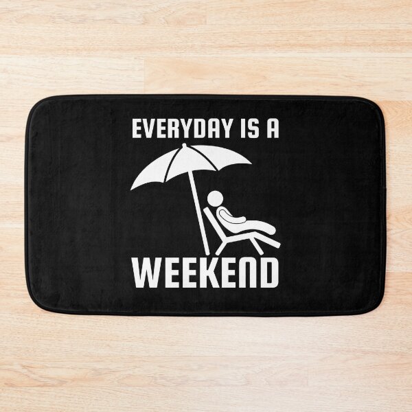 Item preview, Everyday Is A Weekend designed and sold by SweetAndSpice.