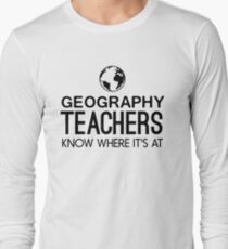 Geography Teachers know where it's at Long Sleeve T-Shirt