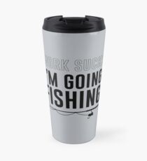 Work sucks. I'm going fishing Travel Mug