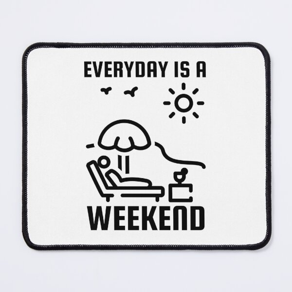 Item preview, Everyday Is A Weekend designed and sold by SweetAndSpice.