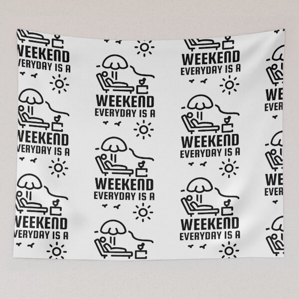 Item preview, Everyday Is A Weekend designed and sold by SweetAndSpice.