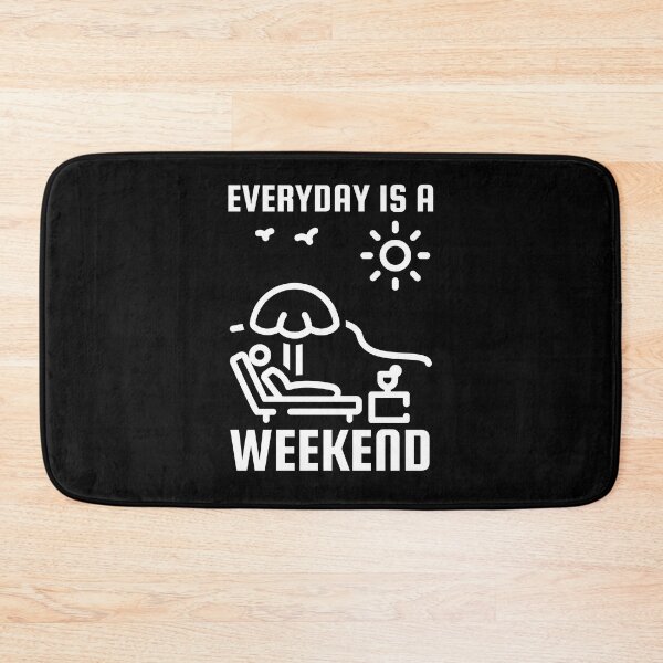 Item preview, Everyday Is A Weekend designed and sold by SweetAndSpice.