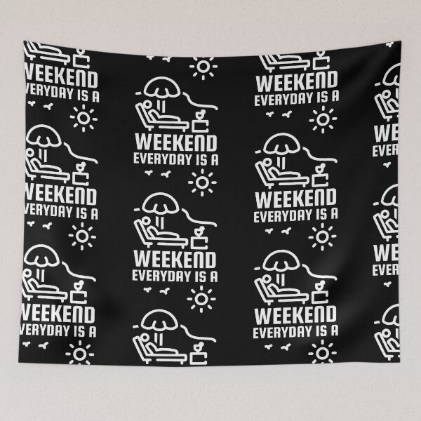 Item preview, Everyday Is A Weekend designed and sold by SweetAndSpice.