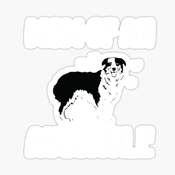 Mom Of An Ausshole Australian Shepherd Sticker