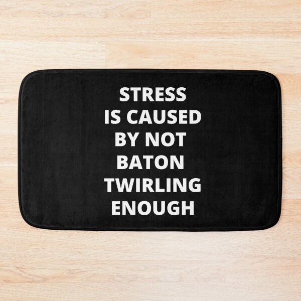Item preview, Stress Is Caused By Not Baton Twirling Enough designed and sold by Crafty-Mornings.
