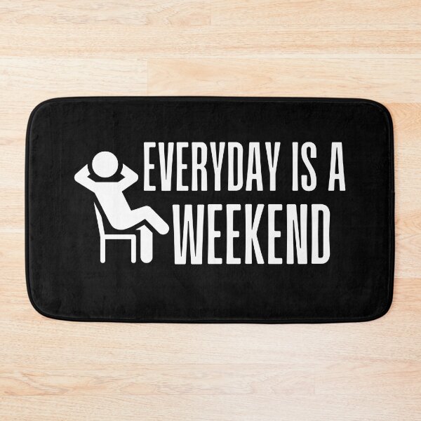 Item preview, Everyday Is A Weekend designed and sold by SweetAndSpice.
