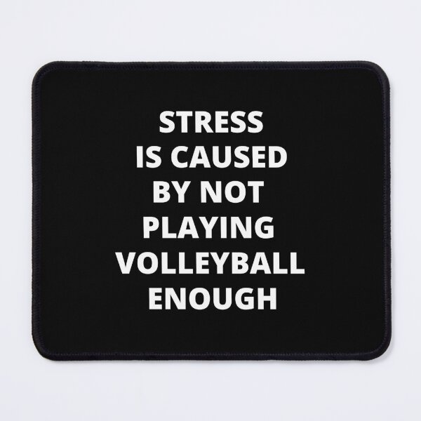 Item preview, Stress Is Caused By Not Playing Volleyball Enough designed and sold by Crafty-Mornings.