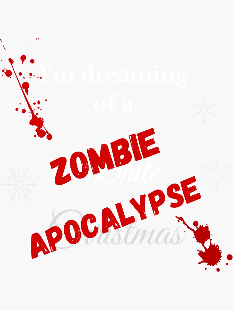 "I&m dreaming of a Zombie Apocalypse Classic TShirt.png" Sticker for