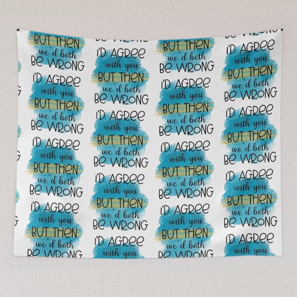 Item preview, I'd Agree With You But Then- Sarcastic Funny  designed and sold by younghopes.