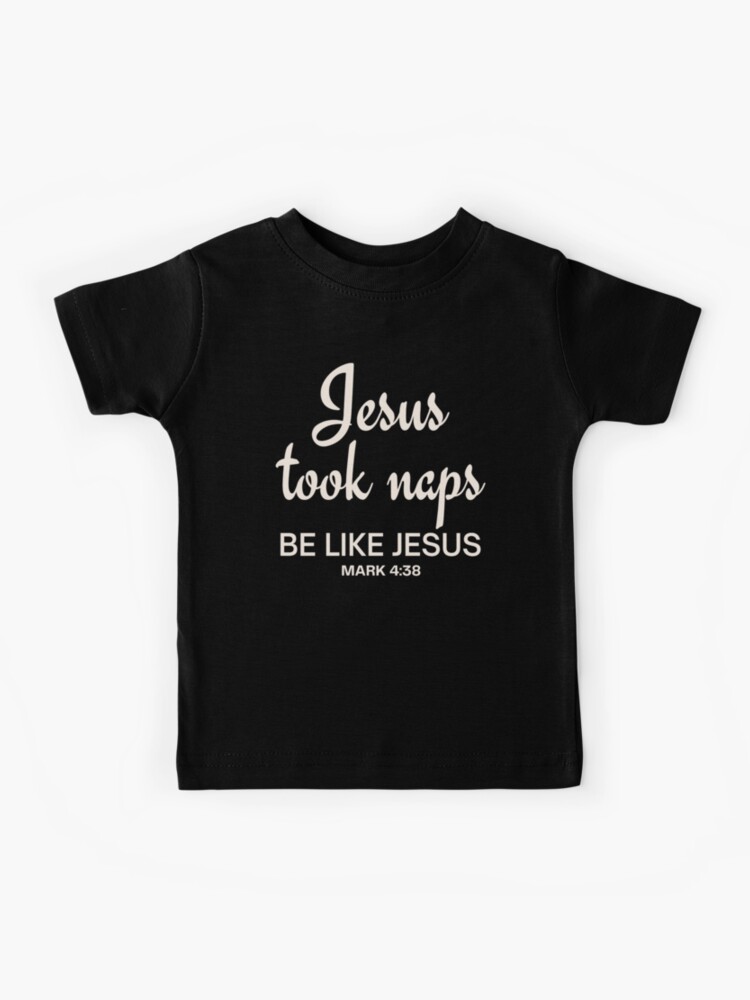 jesus took naps t shirt