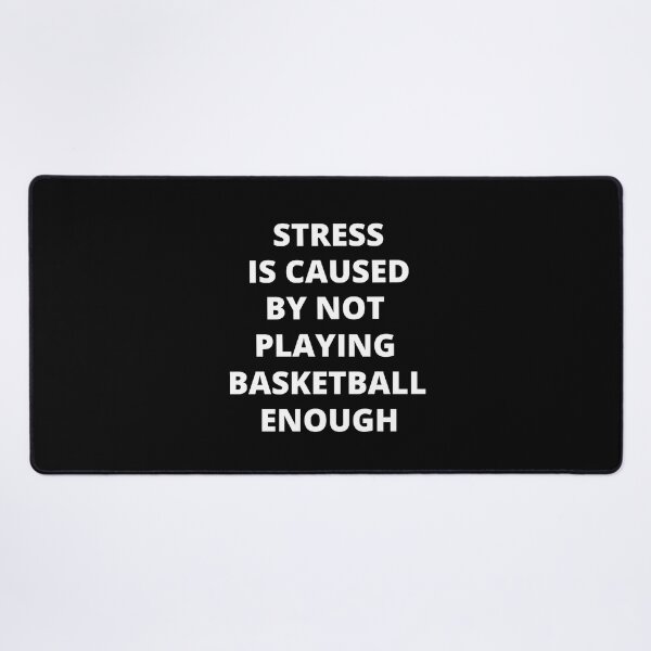Item preview, Stress Is Caused By Not Playing Basketball Enough designed and sold by Crafty-Mornings.