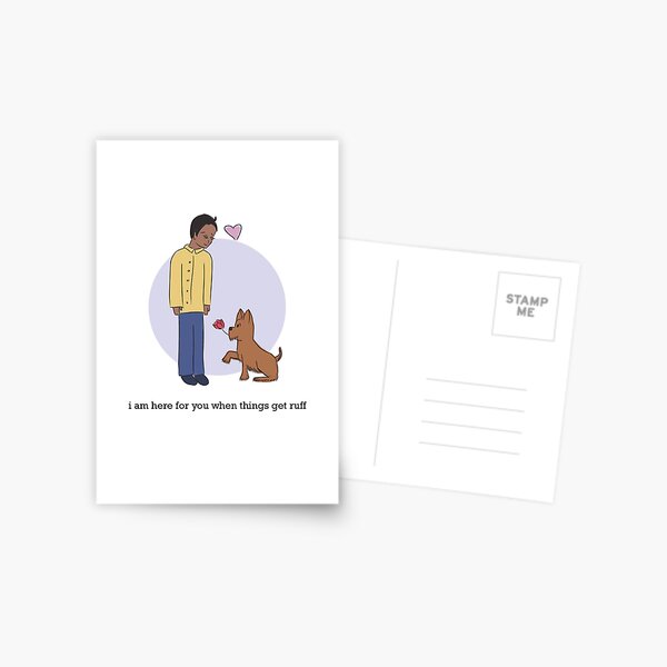 I am here for you when things get ruff Postcard