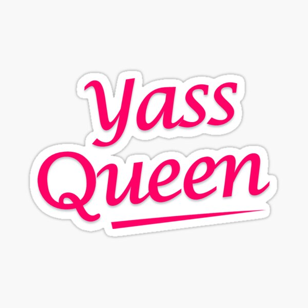 Yass Queen Hot Pink Sticker For Sale By Birchybliss Redbubble