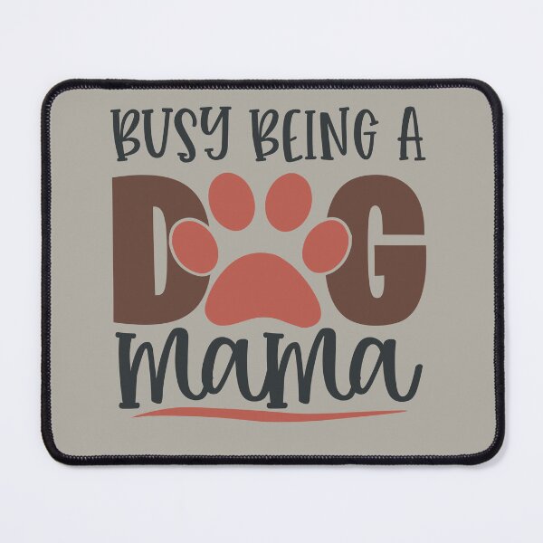 Item preview, Busy Being A Dog Mama designed and sold by FOX1999-Design.