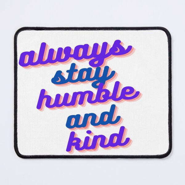 Item preview, always stay humble and kind designed and sold by Elizabethww.