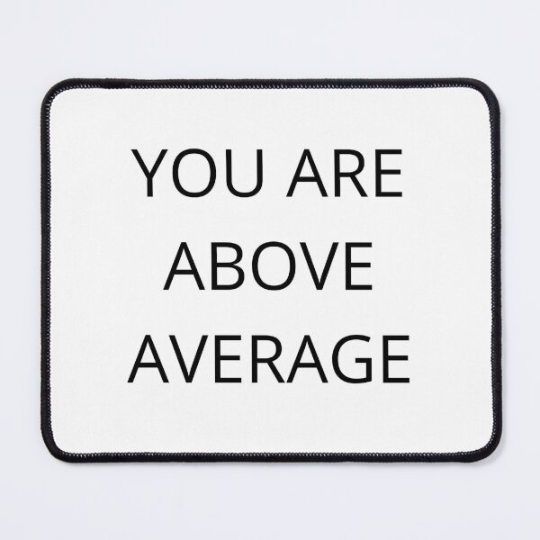 Item preview, You Are Above Average. Funny, Inappropriate, Rude Valentine's Day Saying. designed and sold by That Cheeky Tee.