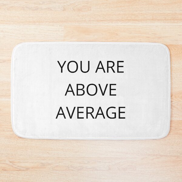 Item preview, You Are Above Average. Funny, Inappropriate, Rude Valentine's Day Saying. designed and sold by That Cheeky Tee.