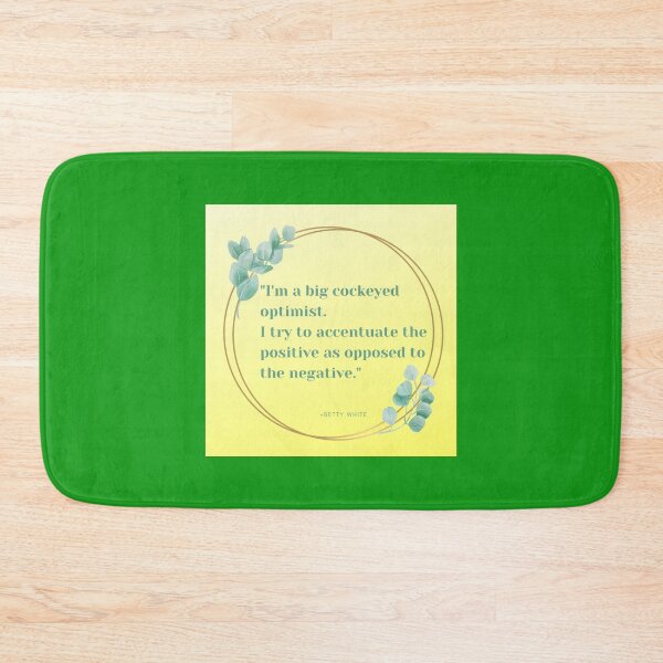 Item preview, Betty White Quotes-I'm a big cockeyed optimist. I try to accentuate the positive as opposed to the negative designed and sold by silveregale.