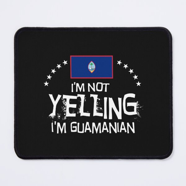 Item preview, I'm not yelling, I'm Guamanian - Flag of the Guam designed and sold by obedtheartist.