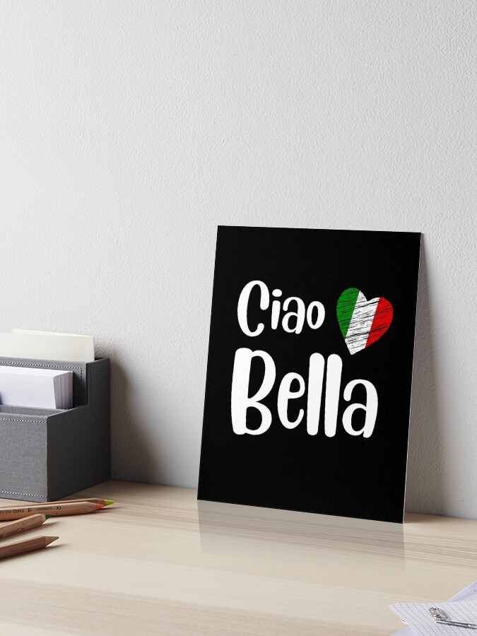 Ciao Bella, Italian Sayings Quotes, Simple Black White Design with Italian  Heart  Art Board Print for Sale by webstar2992