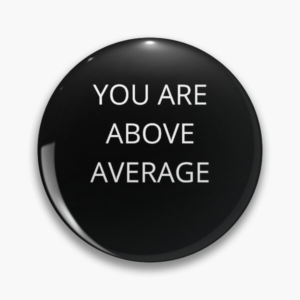 Item preview, You Are Above Average. Funny, Inappropriate, Rude Valentine's Day Saying. designed and sold by That Cheeky Tee.