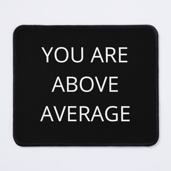 Item preview, You Are Above Average. Funny, Inappropriate, Rude Valentine's Day Saying. designed and sold by That Cheeky Tee.