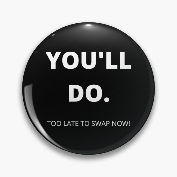 Item preview, You'll Do. Too Late To Swap Now. Funny, Inappropriate, Rude Valentine's Day Saying. designed and sold by That Cheeky Tee.