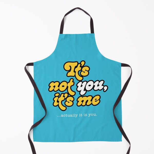 Item preview, It's not you, it's me ...actually it's you. designed and sold by russelltate.