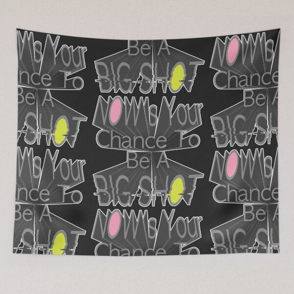 Item preview, NOW's Your Chance To Be A BIG SHOT designed and sold by dbxgokai.