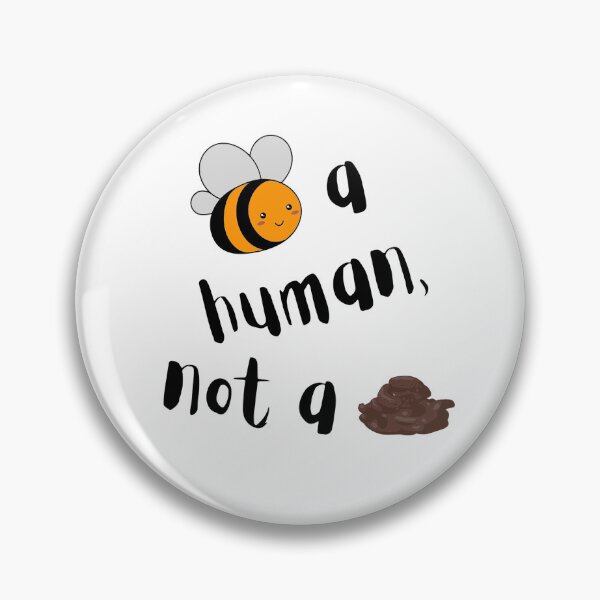 Item preview, Bee A Human, Not A Shit - Funny Quotes designed and sold by LMoonDesigns.