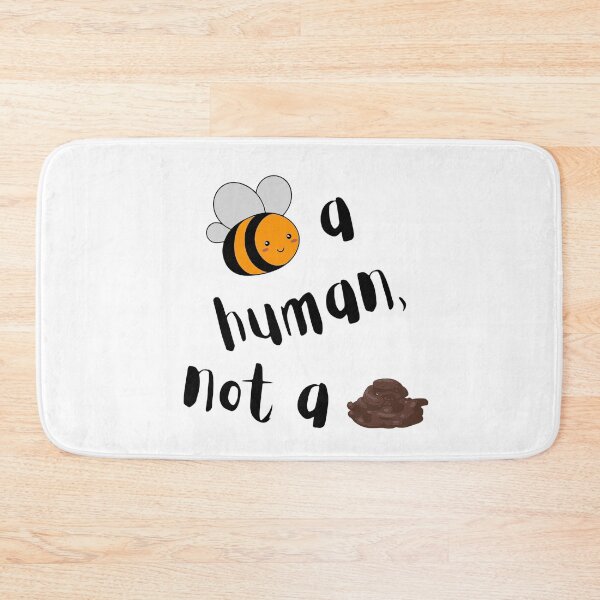 Item preview, Bee A Human, Not A Shit - Funny Quotes designed and sold by LMoonDesigns.