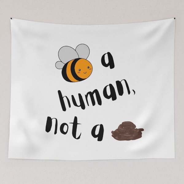 Item preview, Bee A Human, Not A Shit - Funny Quotes designed and sold by LMoonDesigns.