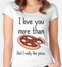 And I really like pizza Women's Fitted Scoop T-Shirt