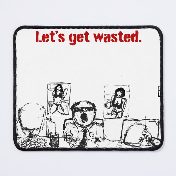 Item preview, let's get wasted designed and sold by Botchy-Botchy.