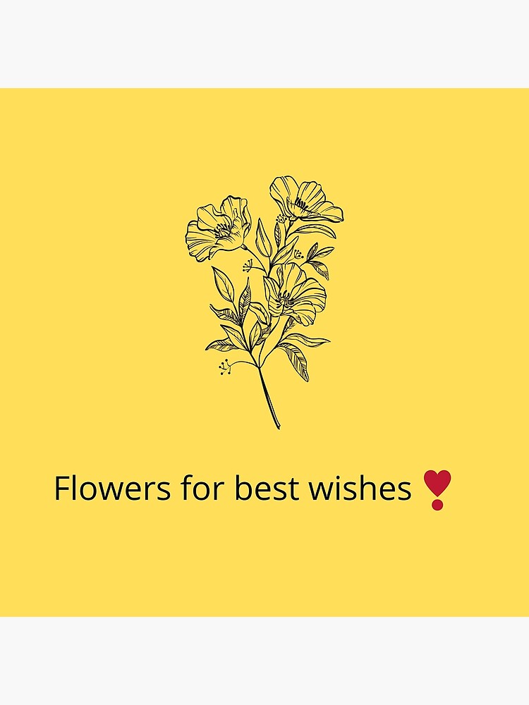 "flowers for best wishes....flowers to make you smile!" Poster for Sale