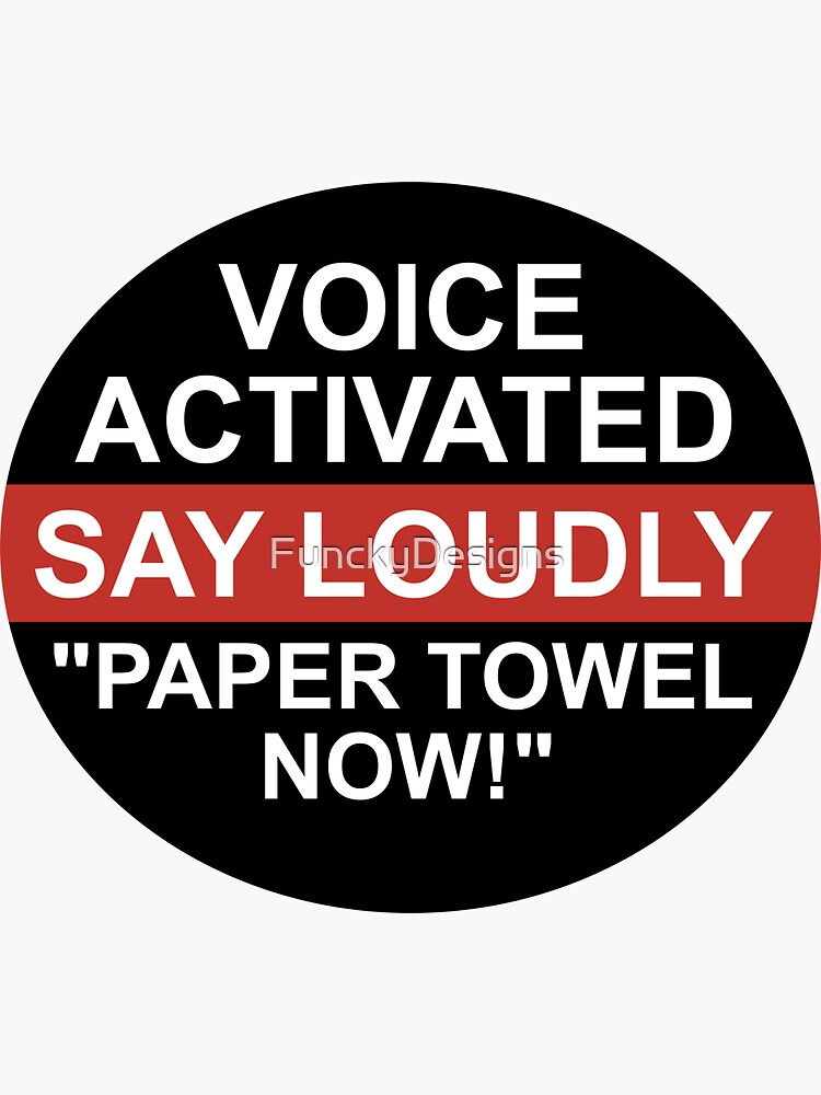 "Prank Activated Say Loudly Paper Towel Now Sticker" Sticker for Sale