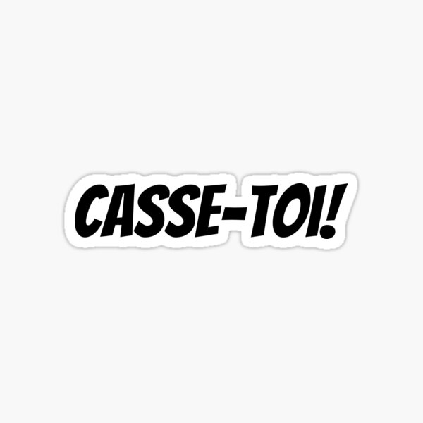 casse-toi-funny-french-quotes-sticker-for-sale-by-itsmeamour