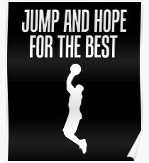 Basketball Jump And Hope For The Best Poster
