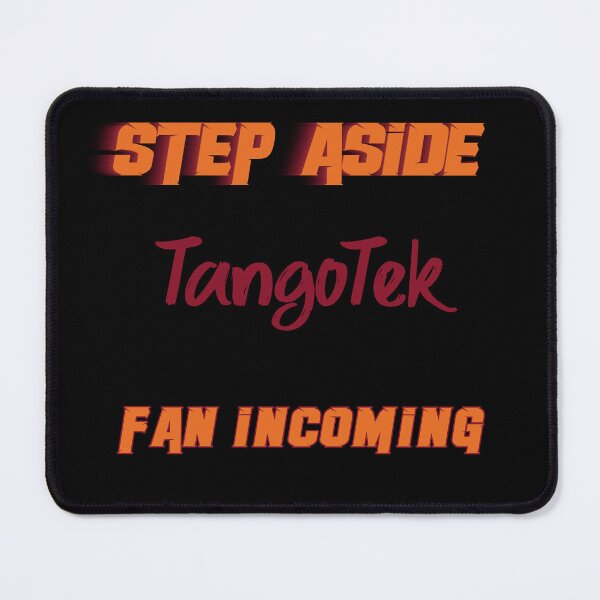 Item preview, TangoTek - Step Aside, incoming fan designed and sold by 2Girls1Shirt.