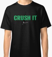 CRUSH IT Classic T-Shirt