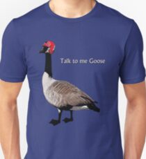 Talk to me Goose Unisex T-Shirt