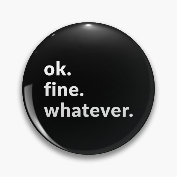 Item preview, Ok. Fine. Whatever. designed and sold by Express YRSLF.