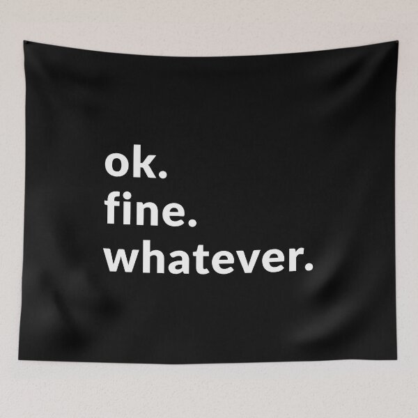 Item preview, Ok. Fine. Whatever. designed and sold by Express YRSLF.