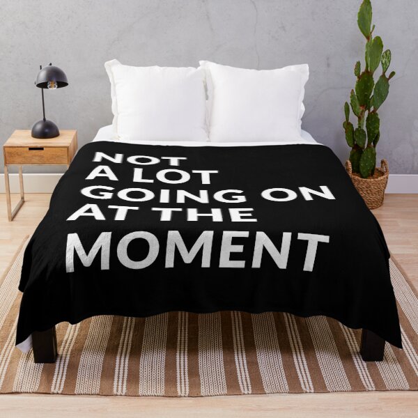 Item preview, Not A Lot Going On At The Moment designed and sold by Express YRSLF.