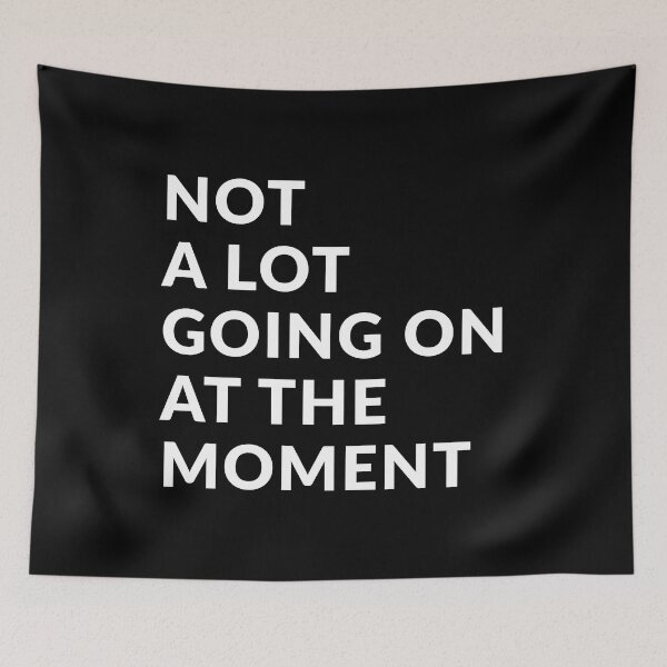 Item preview, Not A Lot Going On At The Moment designed and sold by Express YRSLF.