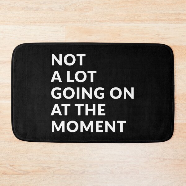 Item preview, Not A Lot Going On At The Moment designed and sold by Express YRSLF.